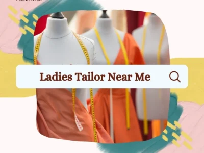 Top Rated Ladies Tailor Near Me for Custom Stitching