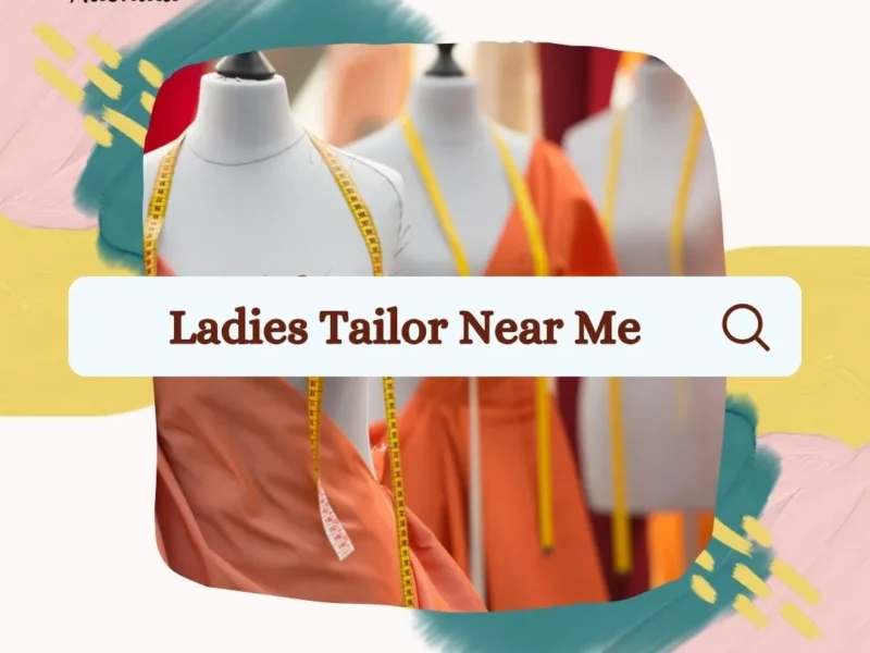 Top Rated Ladies Tailor Near Me for Custom Stitching