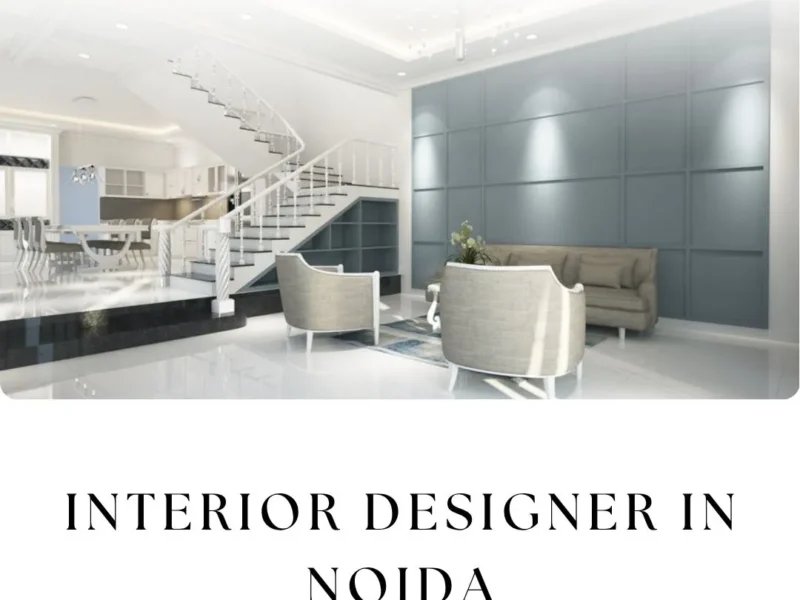 Plan Better Home Interiors with Interior Designer In Noida
